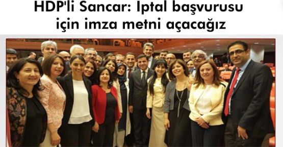 HDP'li Sancar: İptal başvurusu için imza metni açacağız