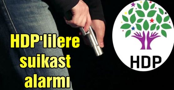 HDP'lilere suikast alarmı