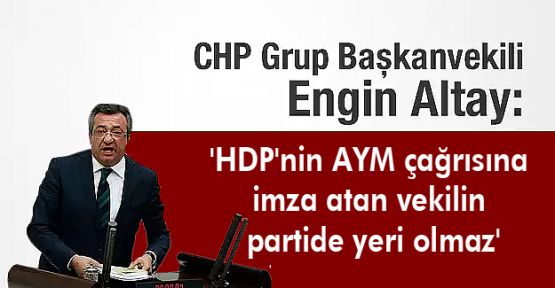 'HDP'nin AYM çağrısına imza atan vekilin partide yeri olmaz'