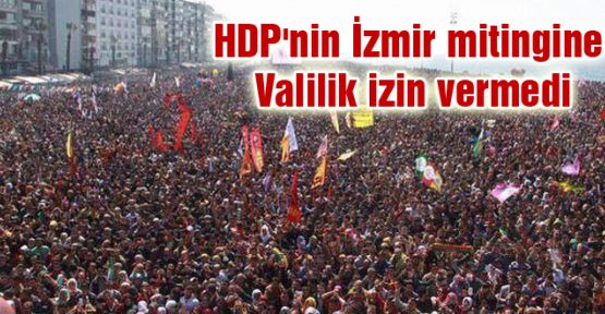 HDP'nin İzmir mitingine Valilik izin vermedi
