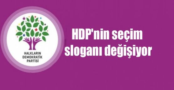 HDP'nin seçim sloganı değişiyor