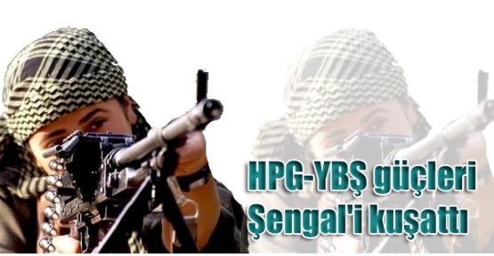 HPG-YBŞ güçleri Şengal'i kuşattı