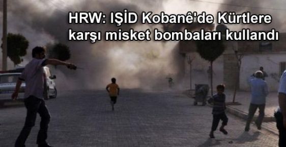 HRW: IŞİD Kobane'de Kürtlere karşı misket bombaları kullandı