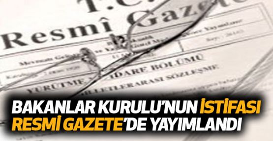 Hükümetin istifası Resmi Gazete’de