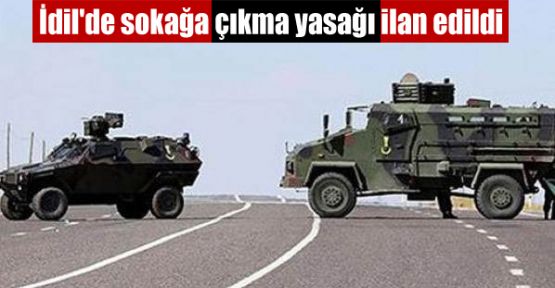 İdil'de sokağa çıkma yasağı ilan edildi