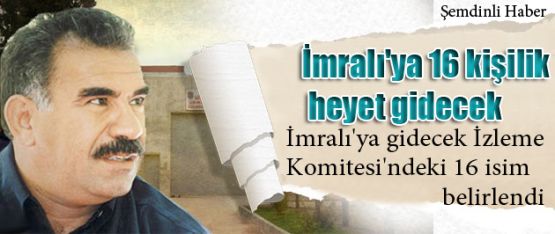 İmralı'ya 16 kişilik heyet gidecek