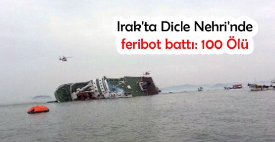 Irak'ta Dicle Nehri'nde feribot battı: 100 Ölü