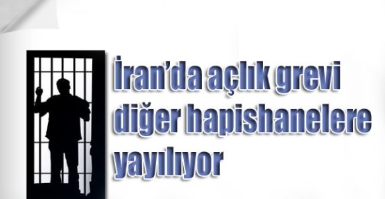 İran'da açlık grevi diğer hapishanelere yayılıyor