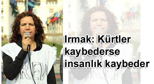 Irmak: Kürtler kaybederse insanlık kaybeder