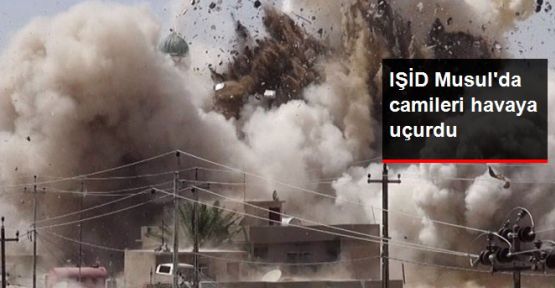 IŞİD Musul ve Telafer'de Camileri Havaya Uçurdu