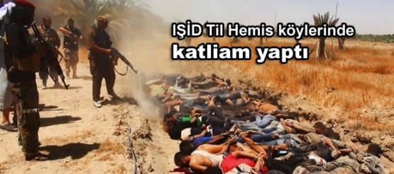 IŞİD Til Hemis köylerinde katliam yaptı