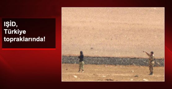 IŞİD, Türkiye Topraklarında!