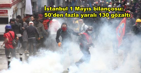 İstanbul 1 Mayıs bilançosu: 50'den fazla yaralı 130 gözaltı