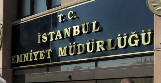 İstanbul Emniyeti'nde Tayin Depremi
