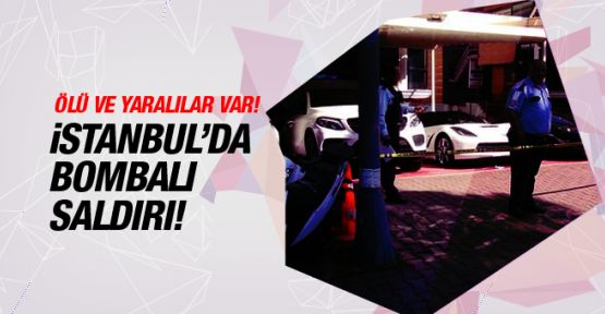 İstanbul'da bombalı saldırı! Ölü ve yaralılar var!