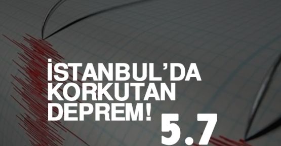 İstanbul'da korkutan deprem