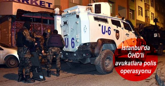 İstanbul'da ÖHD'li avukatlara polis operasyonu