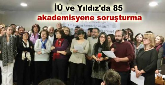 İÜ ve Yıldız'da 85 akademisyene soruşturma