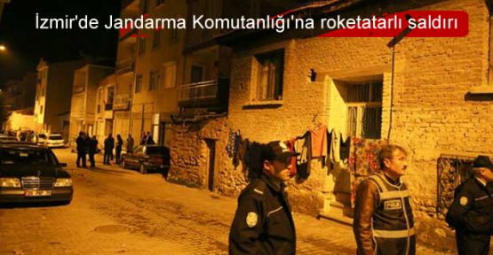 İzmir'de Jandarma Komutanlığı'na roketatarlı saldırı
