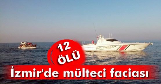 İzmir'de sığınmacı teknesi battı: 12 ölü