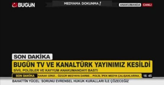 Kanaltürk ve Bugün TV'nin yayını durduruldu