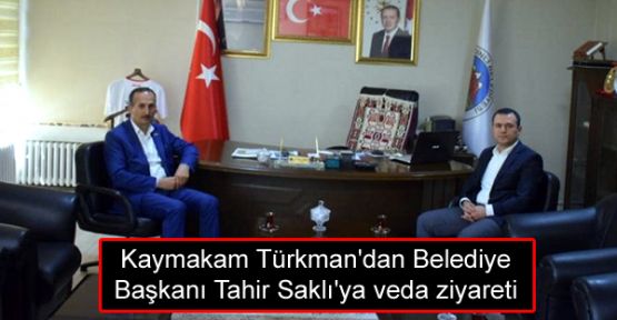 Kaymakam Türkman'dan Belediye Başkanı Tahir Saklı'ya veda ziyareti