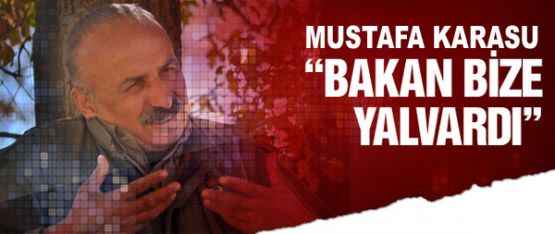 KCK Yürütme Konseyi Üyesi Mustafa Karasu: Bakan bize yalvardı!