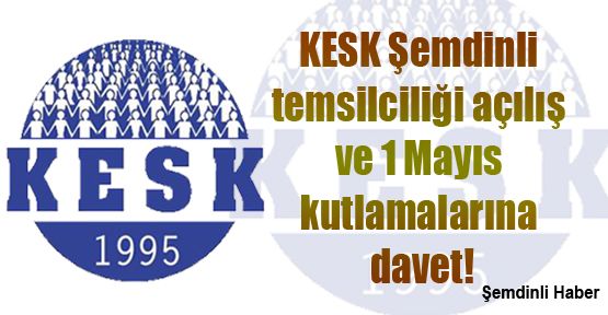 KESK Şemdinli Temsilciliği açılış ve 1 Mayıs kutlamalarına davet