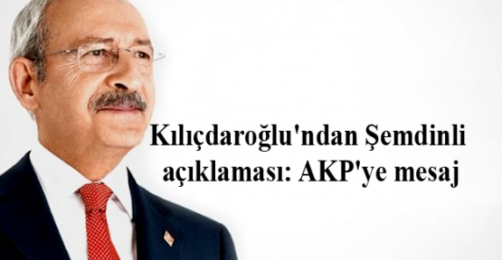 Kılıçdaroğlu'ndan Şemdinli açıklaması: AKP'ye mesaj