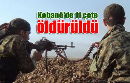 Kobanê'de 11 çete öldürüldü