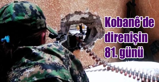 Kobanê'de direnişin 81. günü