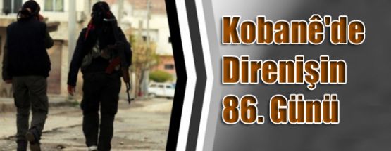 Kobanê'de direnişin 86. günü