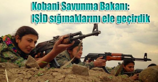 Kobani Savunma Bakanı: IŞİD sığınaklarını ele geçirdik