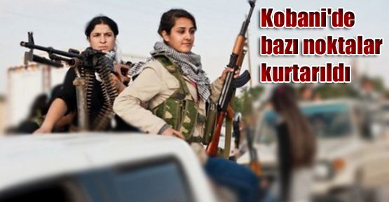 Kobani'de bazı noktalar kurtarıldı