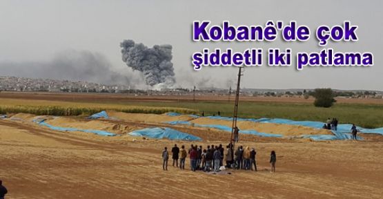 Kobani'de çok şiddetli iki patlama