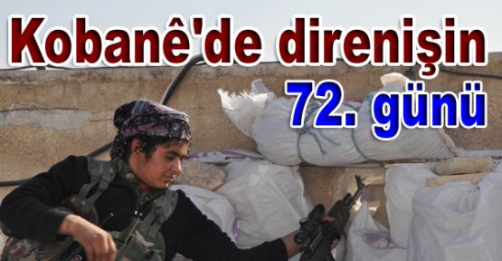 Kobani'de direnişin 72. günü
