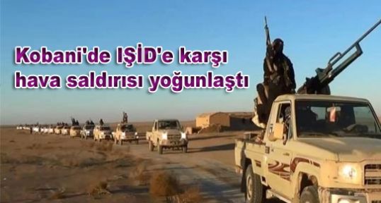 Kobani'de IŞİD'e karşı hava saldırısı yoğunlaştı