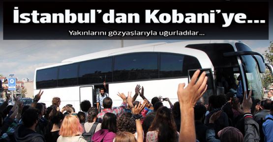 Kobani'ye destek için İstanbul'dan yola çıktılar