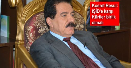 Kosret Resul: IŞİD'e karşı Kürtler birlik olmalı