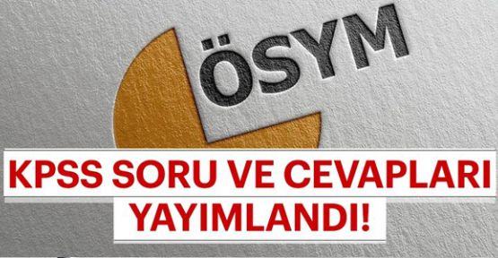 KPSS soru ve cevapları açıklandı