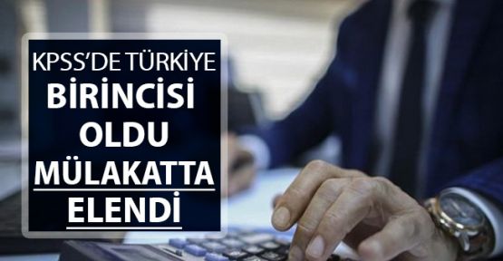 KPSS Türkiye birincisi mülakatla elendi