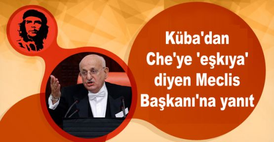 Küba'dan Che'ye 'eşkıya' diyen Meclis Başkanı'na yanıt