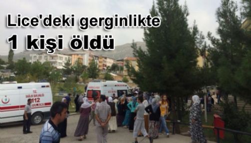 Lice'deki gerginlikte 1 kişi öldü