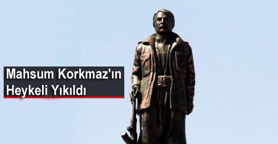 Mahsum Korkmaz'ın Heykeli Yıkıldı