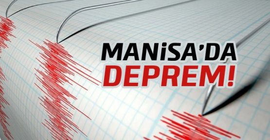 Manisa'da deprem korkuttu