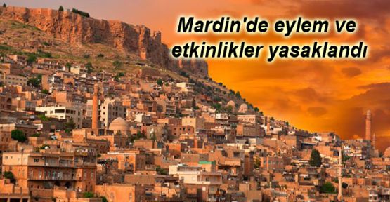 Mardin'de eylem ve etkinlikler yasaklandı