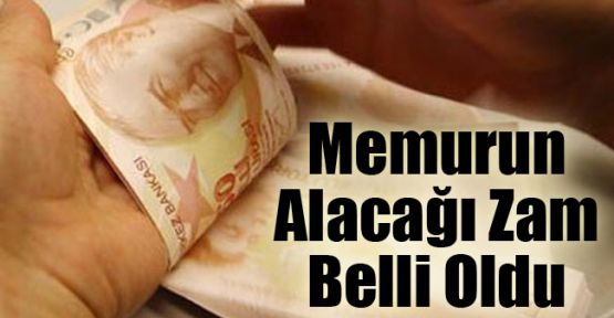 Memur zam oranları belli oldu