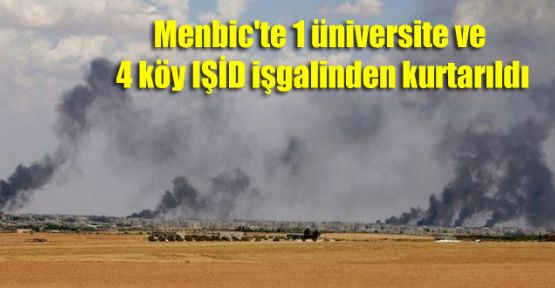 Menbic'te 1 üniversite ve 4 köy IŞİD işgalinden kurtarıldı
