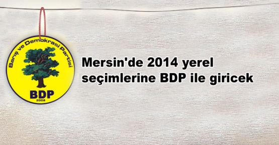 Mersin'de seçimlere BDP ile girilecek