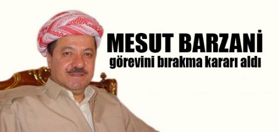 Mesut Barzani görevini bırakma kararı aldı